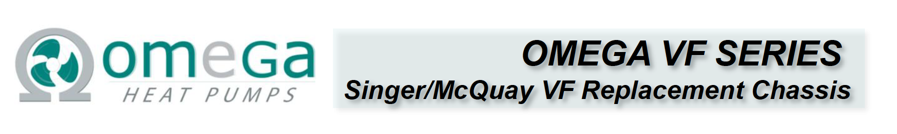 Omega VF system is a direct replacement for Mcquay Heat Pump Chassis in your condo,